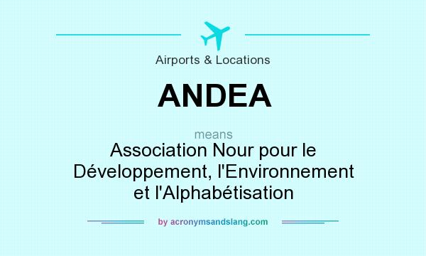 What does ANDEA mean? It stands for Association Nour pour le Développement, l`Environnement et l`Alphabétisation
