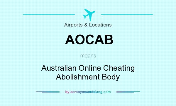 What does AOCAB mean? It stands for Australian Online Cheating Abolishment Body