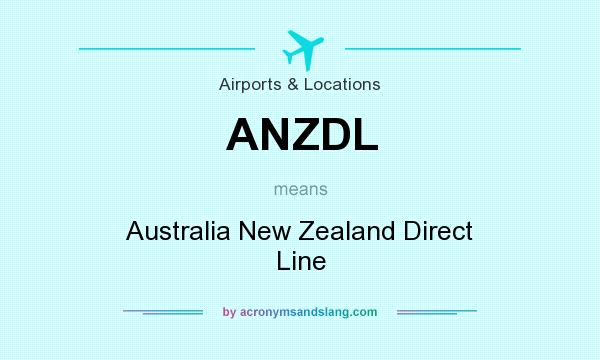 What does ANZDL mean? It stands for Australia New Zealand Direct Line