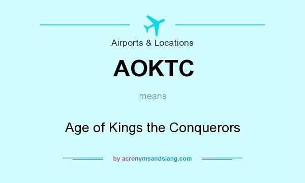 What does AOKTC mean? It stands for Age of Kings the Conquerors