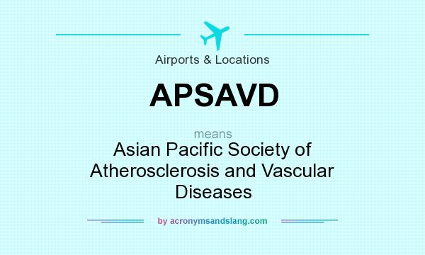 What does APSAVD mean? It stands for Asian Pacific Society of Atherosclerosis and Vascular Diseases