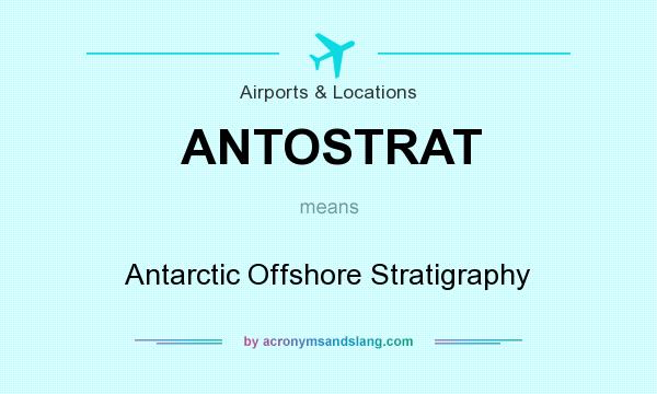 What does ANTOSTRAT mean? It stands for Antarctic Offshore Stratigraphy
