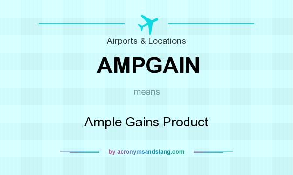 What does AMPGAIN mean? It stands for Ample Gains Product