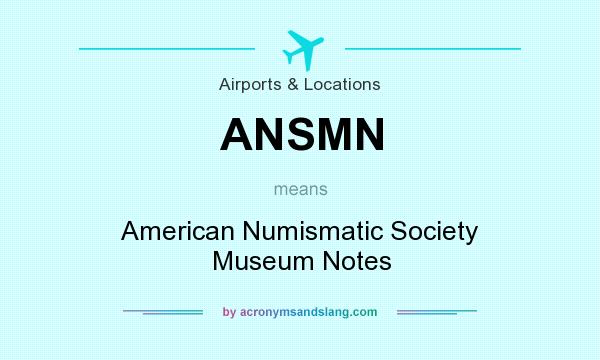 What does ANSMN mean? It stands for American Numismatic Society Museum Notes