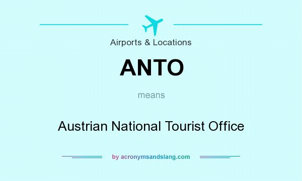 What does ANTO mean? It stands for Austrian National Tourist Office