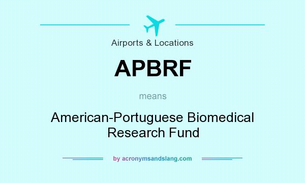 What does APBRF mean? It stands for American-Portuguese Biomedical Research Fund