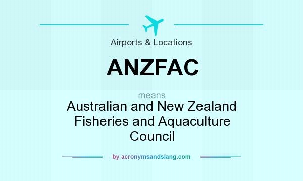 What does ANZFAC mean? It stands for Australian and New Zealand Fisheries and Aquaculture Council