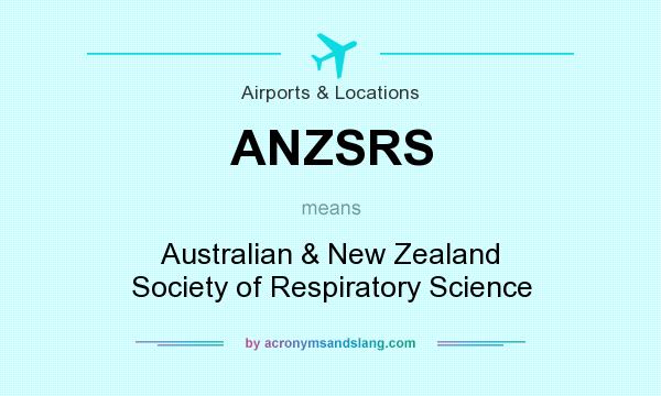 What does ANZSRS mean? It stands for Australian & New Zealand Society of Respiratory Science