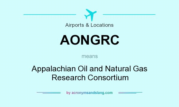 What does AONGRC mean? It stands for Appalachian Oil and Natural Gas Research Consortium
