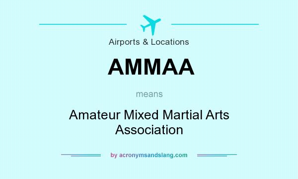 What does AMMAA mean? It stands for Amateur Mixed Martial Arts Association