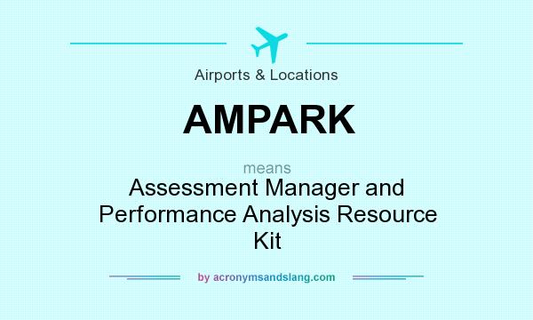 What does AMPARK mean? It stands for Assessment Manager and Performance Analysis Resource Kit