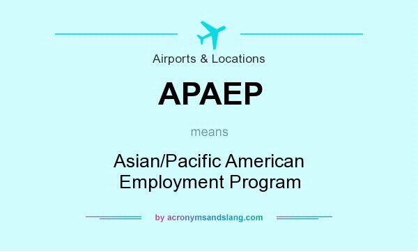 What does APAEP mean? It stands for Asian/Pacific American Employment Program