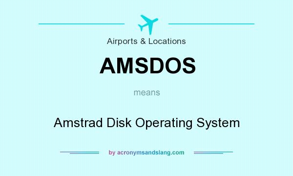 What does AMSDOS mean? It stands for Amstrad Disk Operating System