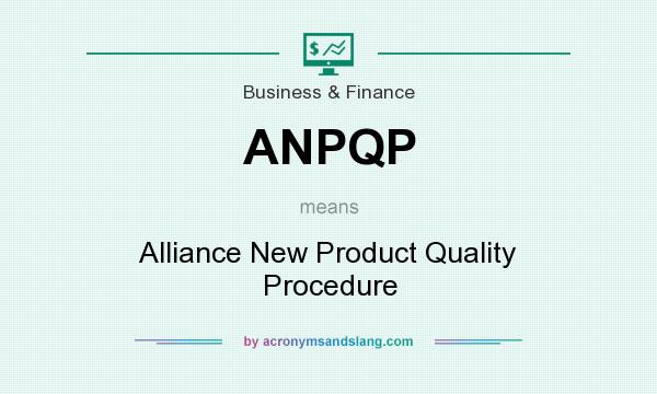 What does ANPQP mean? It stands for Alliance New Product Quality Procedure