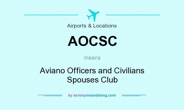 What does AOCSC mean? It stands for Aviano Officers and Civilians Spouses Club