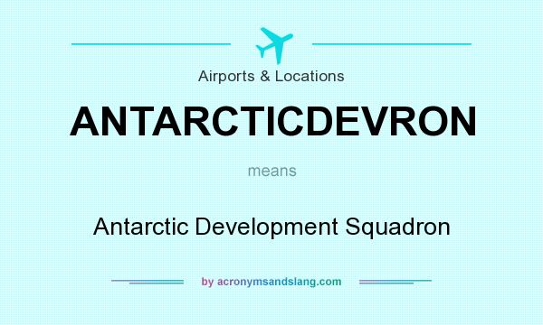 What does ANTARCTICDEVRON mean? It stands for Antarctic Development Squadron
