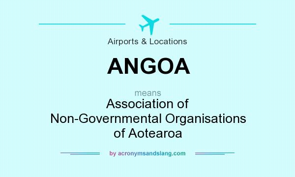 What does ANGOA mean? It stands for Association of Non-Governmental Organisations of Aotearoa