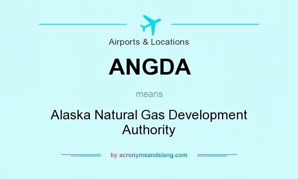 What does ANGDA mean? It stands for Alaska Natural Gas Development Authority