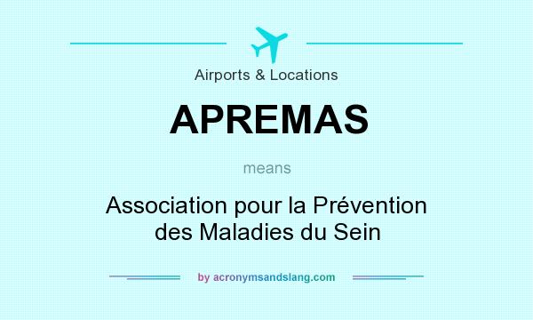 What does APREMAS mean? It stands for Association pour la Prévention des Maladies du Sein