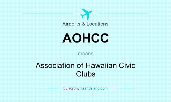 What does AOHCC mean? It stands for Association of Hawaiian Civic Clubs