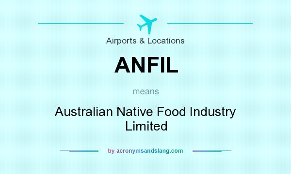 What does ANFIL mean? It stands for Australian Native Food Industry Limited