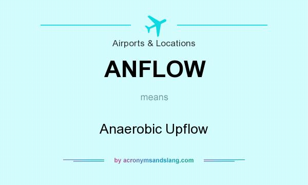 What does ANFLOW mean? It stands for Anaerobic Upflow