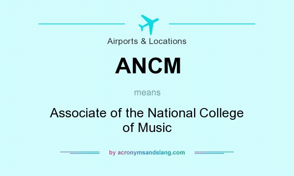 What does ANCM mean? It stands for Associate of the National College of Music