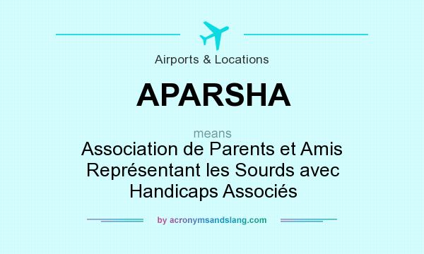What does APARSHA mean? It stands for Association de Parents et Amis Représentant les Sourds avec Handicaps Associés