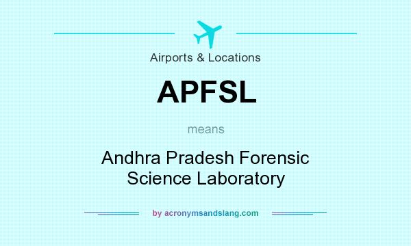 What does APFSL mean? It stands for Andhra Pradesh Forensic Science Laboratory