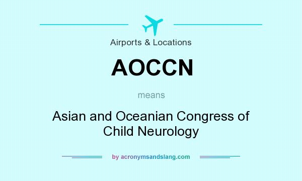 What does AOCCN mean? It stands for Asian and Oceanian Congress of Child Neurology