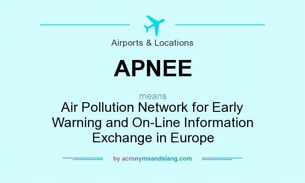 What does APNEE mean? It stands for Air Pollution Network for Early Warning and On-Line Information Exchange in Europe