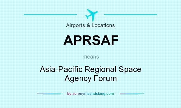 What does APRSAF mean? It stands for Asia-Pacific Regional Space Agency Forum