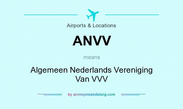 What does ANVV mean? It stands for Algemeen Nederlands Vereniging Van VVV