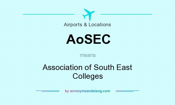 What does AoSEC mean? It stands for Association of South East Colleges
