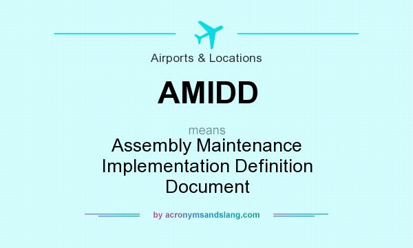 What does AMIDD mean? It stands for Assembly Maintenance Implementation Definition Document