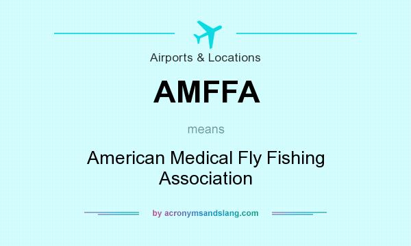 What does AMFFA mean? It stands for American Medical Fly Fishing Association