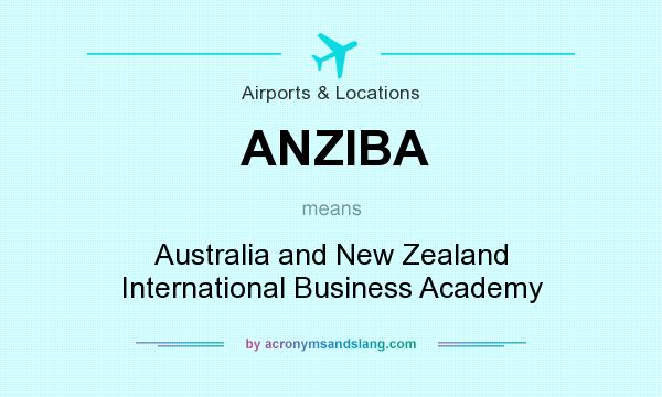 What does ANZIBA mean? It stands for Australia and New Zealand International Business Academy