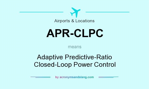 What does APR-CLPC mean? It stands for Adaptive Predictive-Ratio Closed-Loop Power Control