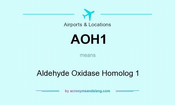 What does AOH1 mean? It stands for Aldehyde Oxidase Homolog 1