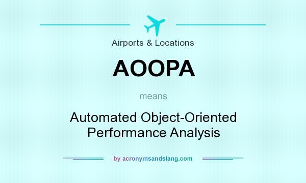 What does AOOPA mean? It stands for Automated Object-Oriented Performance Analysis
