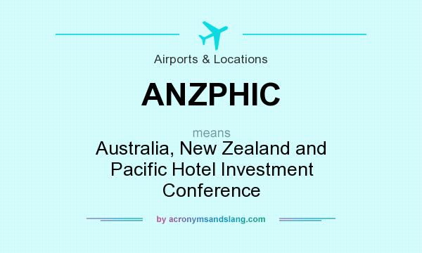 What does ANZPHIC mean? It stands for Australia, New Zealand and Pacific Hotel Investment Conference
