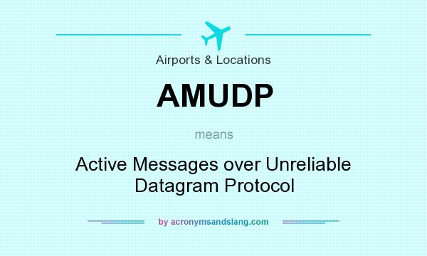 What does AMUDP mean? It stands for Active Messages over Unreliable Datagram Protocol