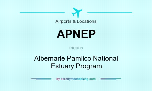What does APNEP mean? It stands for Albemarle Pamlico National Estuary Program