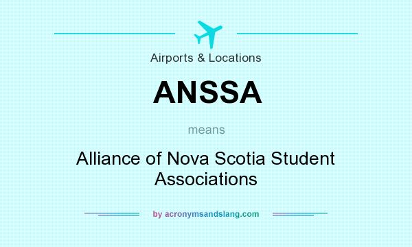 What does ANSSA mean? It stands for Alliance of Nova Scotia Student Associations