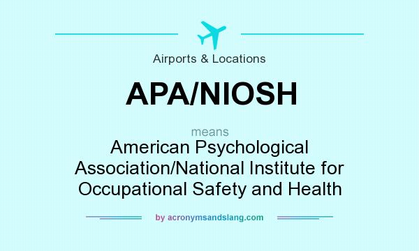 What does APA/NIOSH mean? It stands for American Psychological Association/National Institute for Occupational Safety and Health