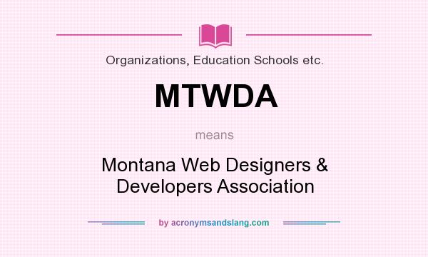 What does MTWDA mean? It stands for Montana Web Designers & Developers Association