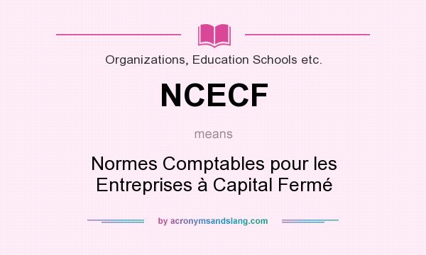 What does NCECF mean? It stands for Normes Comptables pour les Entreprises à Capital Fermé
