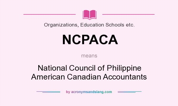 What does NCPACA mean? It stands for National Council of Philippine American Canadian Accountants