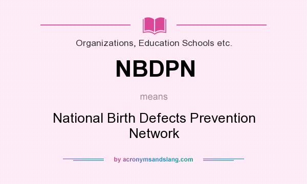 What does NBDPN mean? It stands for National Birth Defects Prevention Network