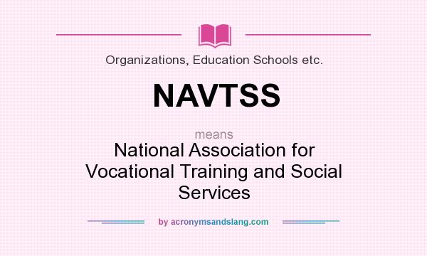 What does NAVTSS mean? It stands for National Association for Vocational Training and Social Services